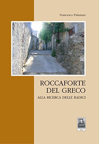 Roccaforte del Greco alla ricerca delle radici di Francesco Palamara edito da Città del Sole Edizioni