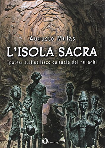 L' isola sacra. Ipotesi sull'utilizzo cultuale dei nuraghi di Augusto Mulas edito da Condaghes