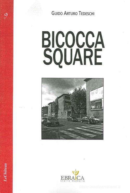 Bicocca square di Guido A. Tedeschi edito da Le Château Edizioni
