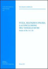 Fuga, silenzio e paura. La conclusione del Vangelo di Mc. Studio di Mc 16, 1-20 di Maurizio Compiani edito da Pontificio Istituto Biblico