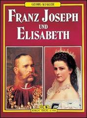 Franz Joseph und Elisabeth di Georg Kugler edito da Bonechi