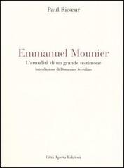 Emmanuel Mounier. L'attualità di un grande testimone di Paul Ricoeur edito da Città Aperta