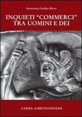 Inquieti «commerci» tra uomini e dei di Innocenza Giudice Rizzo edito da L'Erma di Bretschneider