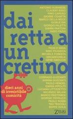 Dai retta a un cretino. Dieci anni di irresistibile comicità edito da Zelig