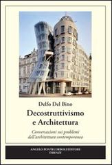 Decostruttivismo e architettura di Delfo Del Bino edito da Pontecorboli Editore