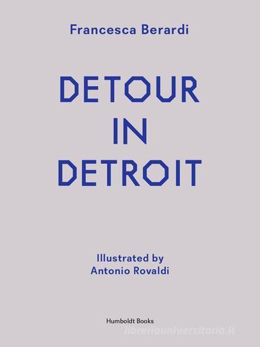 Detour in Detroit di Francesca Berardi edito da Humboldt Books