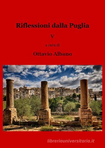 Riflessioni dalla Puglia vol.5 di Ottavio Albano edito da ilmiolibro self publishing