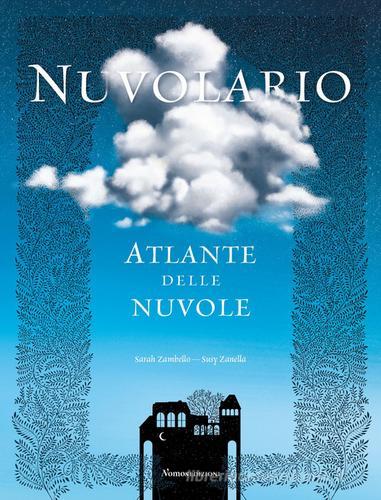 Nuvolario. Atlante delle nuvole di Sarah Zambello edito da Nomos Edizioni