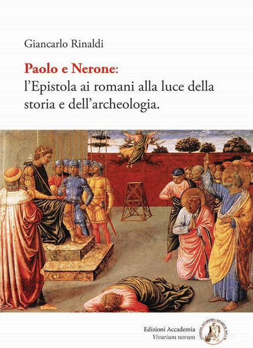 Paolo e Nerone. L'epistola ai romani alla luce della storia e dell'archeologia di Giancarlo Rinaldi edito da Edizioni Accademia Vivarium Novum