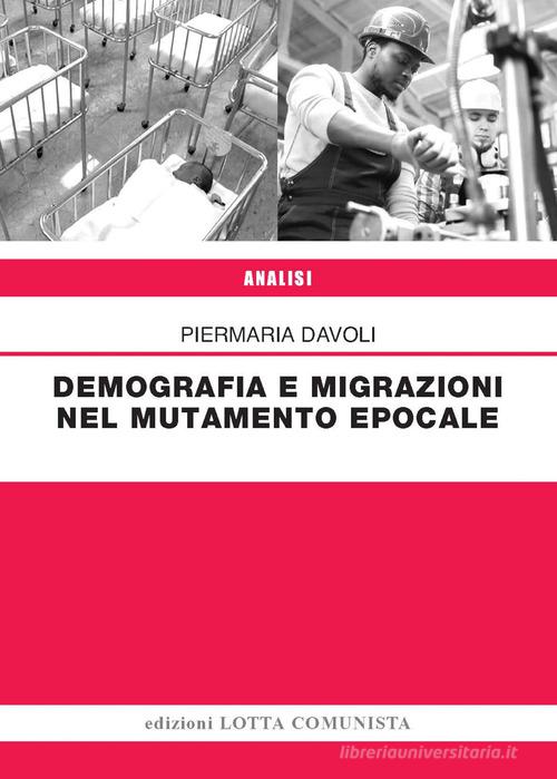 Demografia e migrazioni nel mutamento epocale di Piermaria Davoli edito da Lotta Comunista