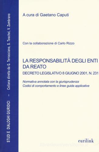 La responsabilità degli enti da reato. Decreto legislativo 8 giugno 2001, n. 231 edito da Eurilink