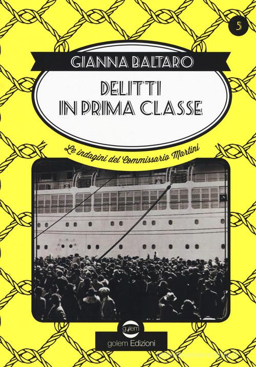 Delitti di prima classe. Le indagini del commissario Martini di Gianna Baltaro edito da Golem Edizioni