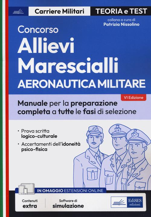Concorso allievi marescialli. Aeronautica militare. Manuale per la preparazione completa a tutte le fasi di selezione. Con software di simulazione edito da Edises professioni & concorsi