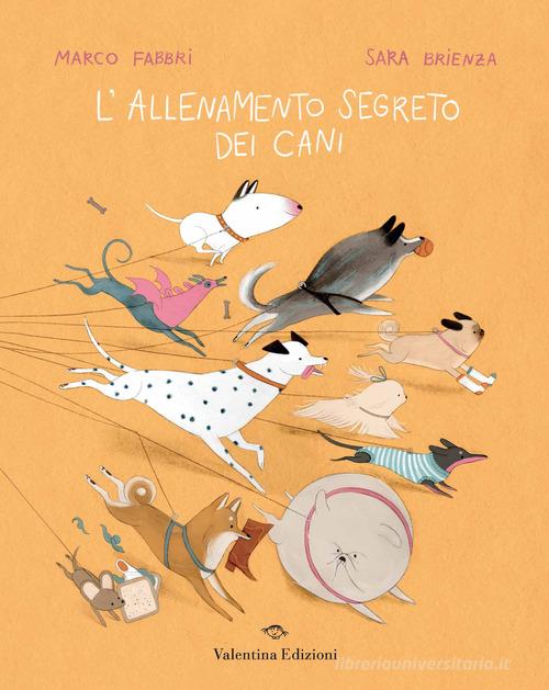 L'allenamento segreto dei cani. Ediz. a colori di Marco Fabbri edito da Valentina Edizioni