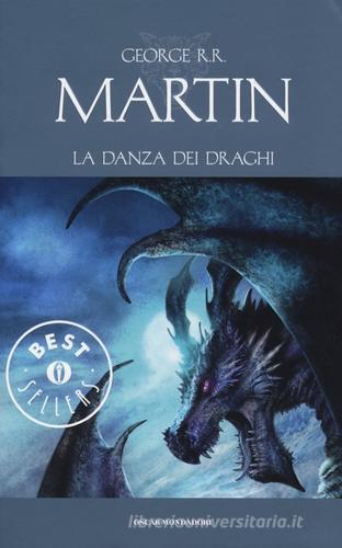 La danza dei draghi. Le Cronache del ghiaccio e del fuoco di George R. Martin edito da Mondadori