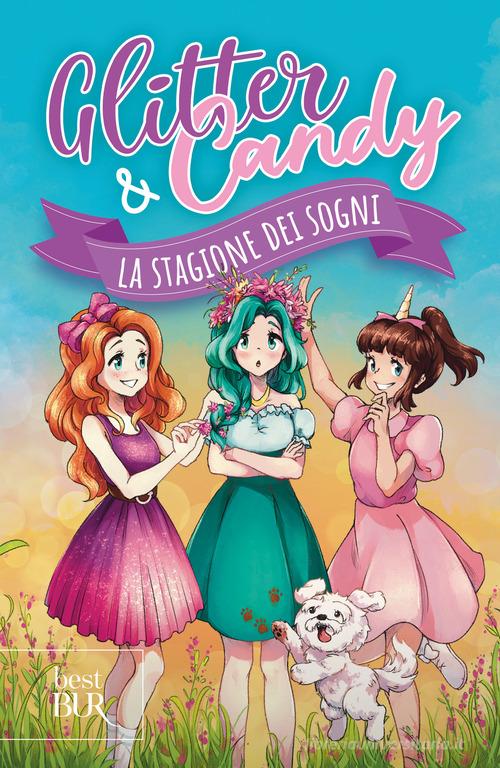 La stagione dei sogni. Glitter & Candy di Antonietta Lupo edito da Rizzoli