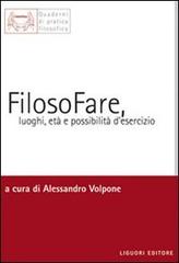 FilosoFare, luoghi, età e possibilità d'esercizio edito da Liguori