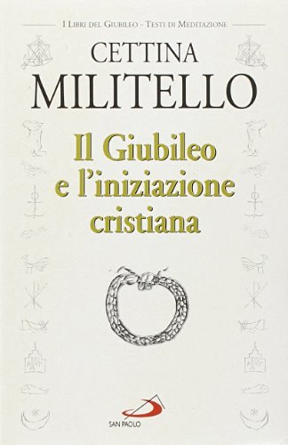 Il giubileo e l'iniziazione cristiana di Cettina Militello edito da San Paolo Edizioni