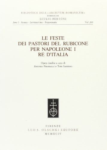 Le feste dei pastori del Rubicone per Napoleone I re d'Italia edito da Olschki