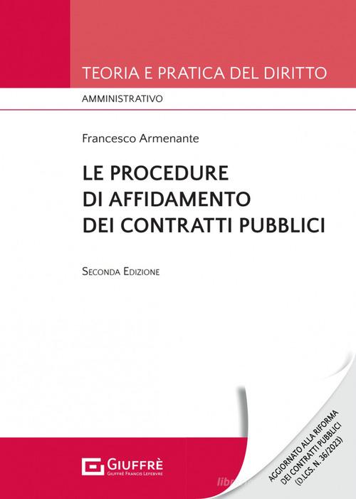 Le procedure di affidamento dei contratti pubblici di Francesco Armenante edito da Giuffrè