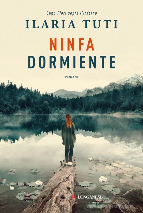 Ninfa dormiente. Nuova ediz. di Ilaria Tuti edito da Longanesi