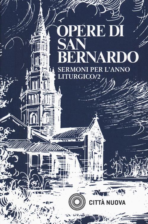 Sermoni sull'anno liturgico vol.2 di Bernardo di Chiaravalle (san) edito da Città Nuova