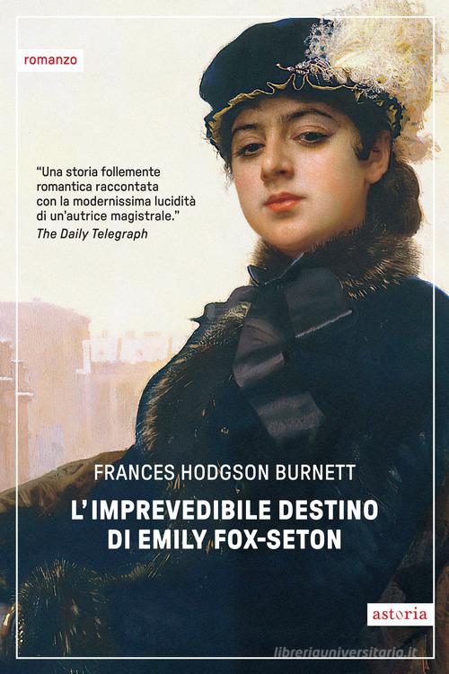 Libro L'imprevedibile destino di Emily Fox-Seton di Frances Hodgson Burnett Vintage di Astoria