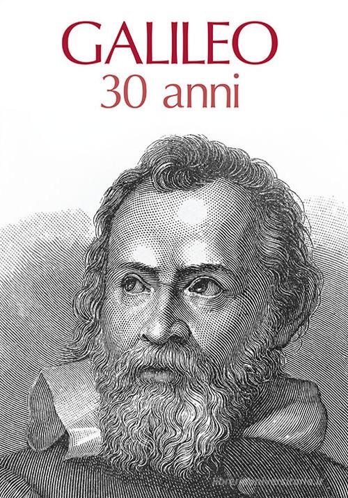 Galileo. 30 anni edito da libreriauniversitaria.it