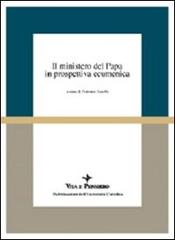Il ministero del papa in prospettiva ecumenica. Atti del Colloquio (Milano, 16-18 aprile 1998) edito da Vita e Pensiero