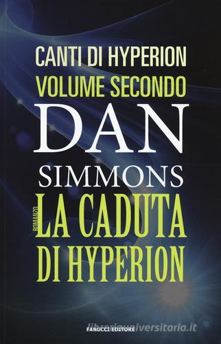 La caduta di Hyperion. I canti di Hyperion vol.2 di Dan Simmons edito da Fanucci