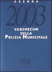 Agenda 2003 vademecum della polizia municipale. Con CD-ROM edito da Maggioli Editore