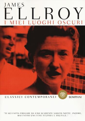 Libro I miei luoghi oscuri di James Ellroy Classici contemporanei Bompiani di Bompiani