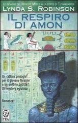 Il respiro di Amon. Le indagini del principe Meren alla corte di Tutankhamon vol.2 di Lynda S. Robinson edito da TEA