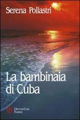 La bambinaia di Cuba di Serena Pollastri edito da L'Autore Libri Firenze