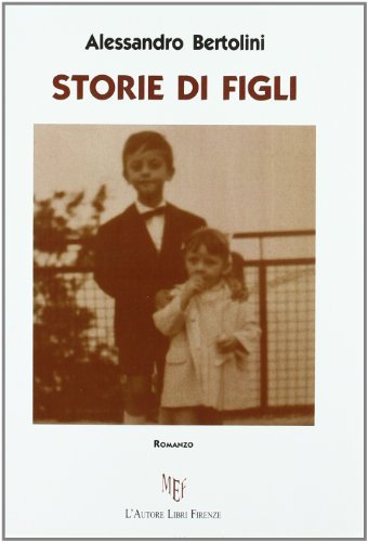 Storie di figli di Alessandro Bertolini edito da L'Autore Libri Firenze