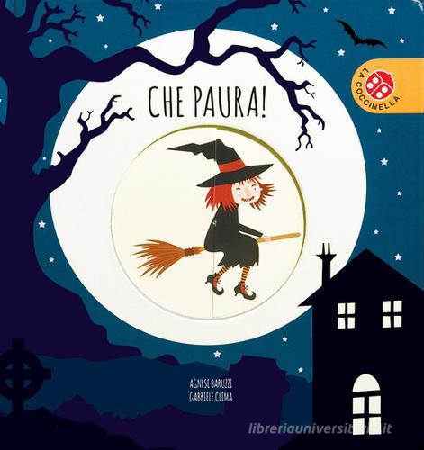 Che paura! Ediz. a colori di Agnese Baruzzi, Gabriele Clima edito da La Coccinella