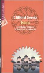 Islam. Lo sviluppo religioso in Marocco e in Indonesia di Clifford Geertz edito da Raffaello Cortina Editore