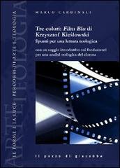 Tre colori: Film Blu di Krzysztof Kieslowski. Spunti per una lettura teologica di Marco Cardinali edito da Il Pozzo di Giacobbe