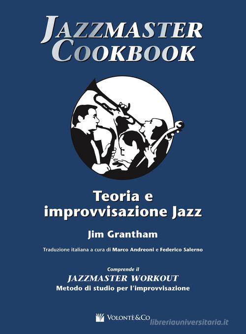 Jazzmaster cookbook. Teoria e improvvisazione jazz di Jim Grantham edito da Volontè & Co