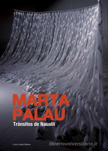 Marta Palau. Tránsitos de Naualli edito da Cambi