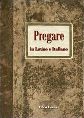 Pregare in latino e italiano edito da Fede & Cultura