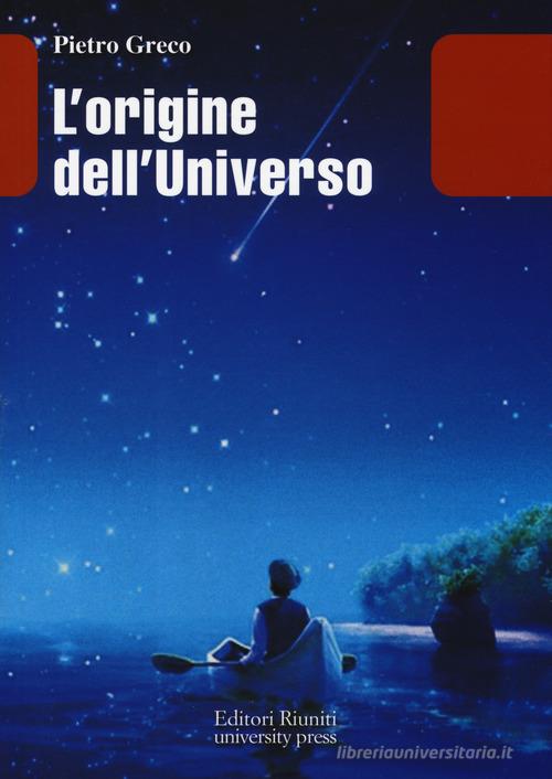 L' origine dell'universo di Pietro Greco edito da Editori Riuniti Univ. Press