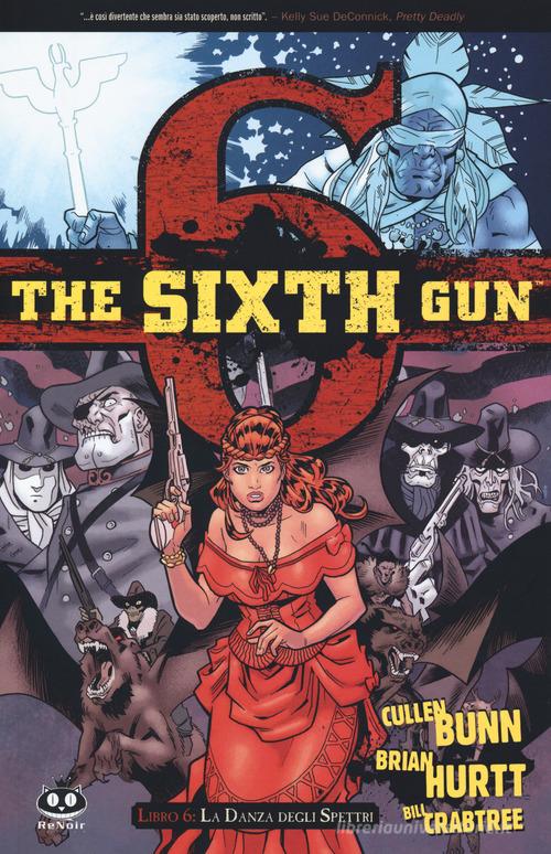 The sixth gun vol.6 di Cullen Bunn edito da Renoir Comics