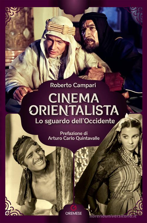 Cinema orientalista. Lo sguardo dell'Occidente di Roberto Campari edito da Gremese Editore
