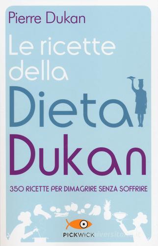 Le ricette della dieta Dukan. 350 ricette per dimagrire senza soffrire di Pierre Dukan edito da Sperling & Kupfer