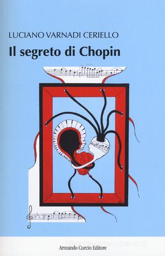 Il segreto di Chopin di Luciano Varnadi Ceriello edito da Curcio