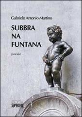 Subbra na funtana di Antonio M. Gabriele edito da Booksprint