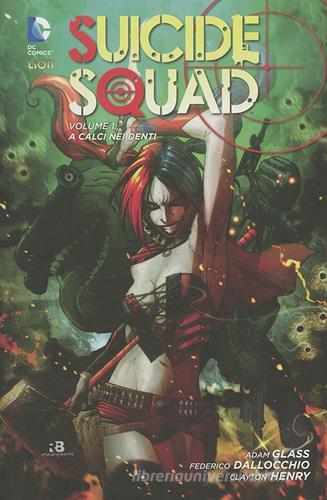 A calci nei denti. Suicide Squad vol.1 di Adam Glass, Federico Dallocchio, Clayton Henry edito da Lion