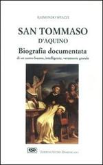 San Tommaso d'Aquino. Biografia documentata di Raimondo Spiazzi edito da ESD-Edizioni Studio Domenicano