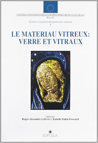 Le materiau vitreux: verre et vitraux edito da Edipuglia